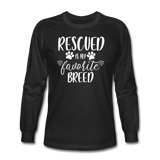 Rescued is my Favorite Breed Long Sleeve T-Shirt - black