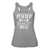Rescued is my Favorite Breed Women’s Tri-Blend Racerback Tank - heather gray