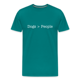 Dogs > People Premium T-Shirt - teal