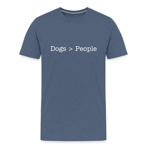 Dogs > People Premium T-Shirt - heather blue